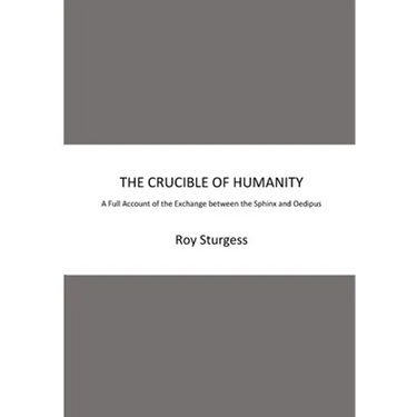 The Crucible of Humanity: A Full Account of the Exchange between the Sphinx and Oedipus