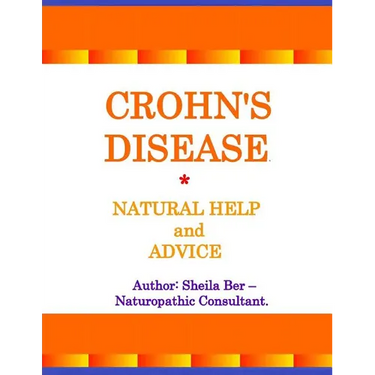 Crohn's Disease - Natural Help and Advice. Sheila Ber- Naturopathic Consultant.