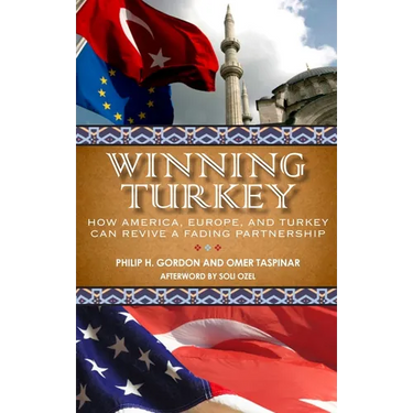Winning Turkey: How America, Europe, and Turkey Can Revive a Fading Partnership