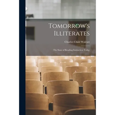 Tomorrow's Illiterates: the State of Reading Instruction Today