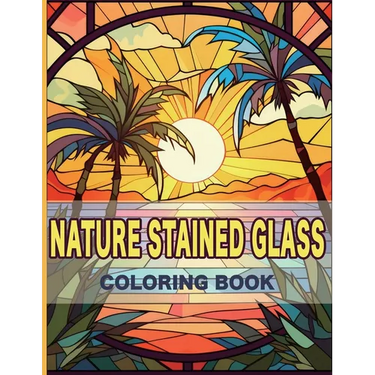 Nature Stained Glass Coloring Book: Radiant Nature: A Journey Through Glass Art and Natural Beauty