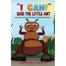 I Can! Said The Little Ant: A Story About A Little Ant Who Believed In Himself And His Abilities