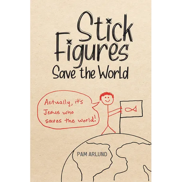 Stick Figures Save the World: Drawing Simply to Share Jesus Well