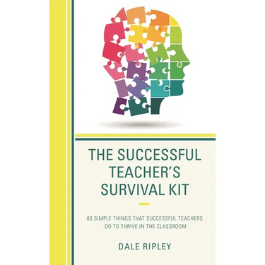 The Successful Teacher's Survival Kit: 83 Simple Things That Successful Teachers Do to Thrive in the Classroom