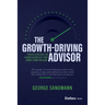 The Growth-Driving Advisor: Proven Strategies for Leading Businesses from Stuck to Best-In-Class