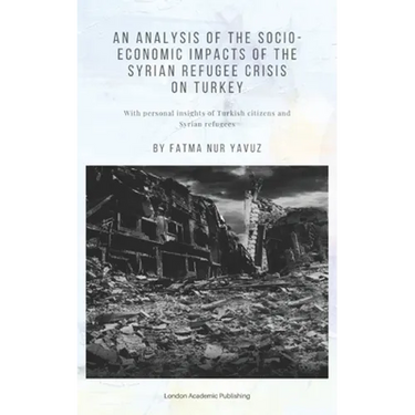 An Analysis of the Socio-Economic Impacts of the Syrian Refugee Crisis on Turkey