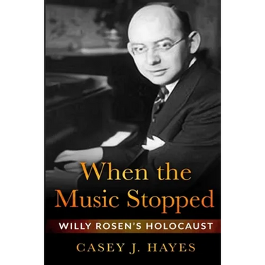 When the Music Stopped: Willy Rosen's Holocaust