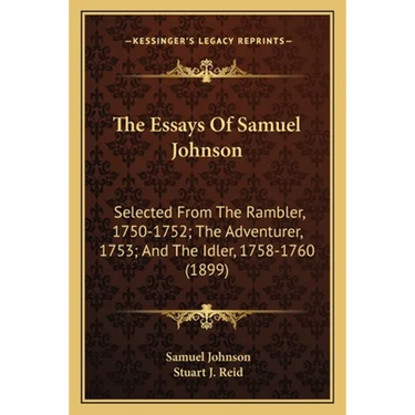 The Essays Of Samuel Johnson: Selected From The Rambler, 1750-1752; The Adventurer, 1753; And The Idler, 1758-1760 (1899)