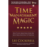 Time Management Magic: How to Get More Done Every Day and Move from Surviving to Thriving