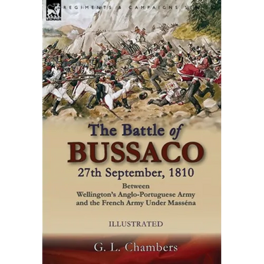 The Battle of Bussaco 27th September, 1810, Between Wellington's Anglo-Portuguese Army and the French Army Under Masséna
