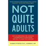 Not Quite Adults: Why 20-Somethings Are Choosing a Slower Path to Adulthood, and Why It's Good forEveryone