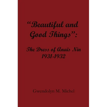 "Beautiful and good things": The Dress of Anaïs Nin 1931-1932
