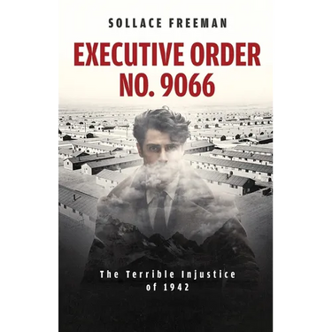 Executive Order No. 9066: The Terrible Injustice of 1942
