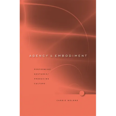 Agency and Embodiment: Performing Gestures/Producing Culture