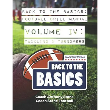 Back to the Basics Football Drill Manual Volume 4: Tackling & Turnovers