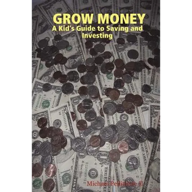 Grow Money: A Kid's Guide to Saving and Investing