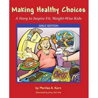 Making Healthy Choices: A Story to Inspire Fit, Weight-Wise Kids (Girls' Edition)
