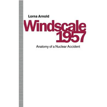 Windscale 1957: Anatomy of a Nuclear Accident