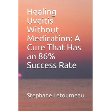 Healing Uveitis Without Medication: A Cure That Has an 86% Success Rate