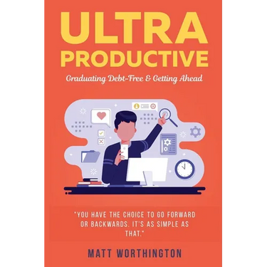 Ultra Productive: Graduating Debt-Free & Getting Ahead