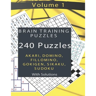 Brain Training Puzzles - Akari, Domino, Fillomino, Sudoku, Sikaku, Gokigen - Volume 1: 240 Puzzles with Solutions