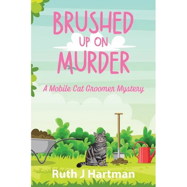 Brushed Up On Murder: A Mobile Cat Groomer Mystery