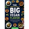 The Complete Guide to Big Vegan Flavor: 150 Recipes and Techniques to Master Mouthwatering Plant-Based Cooking"
