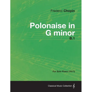 Polonaise in G minor B.1 - For Solo Piano (1817)