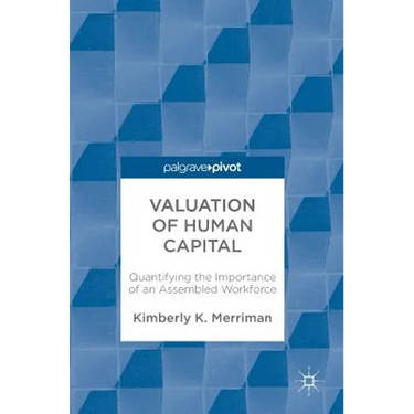 Valuation of Human Capital: Quantifying the Importance of an Assembled Workforce