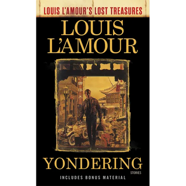 Yondering (Louis L'Amour's Lost Treasures): Stories