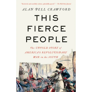 This Fierce People: The Untold Story of America's Revolutionary War in the South
