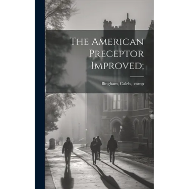 The American Preceptor Improved;