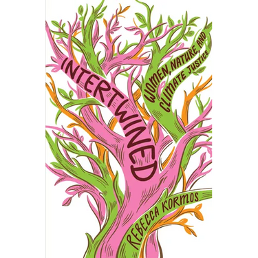 Intertwined: Women, Nature, and Climate Justice