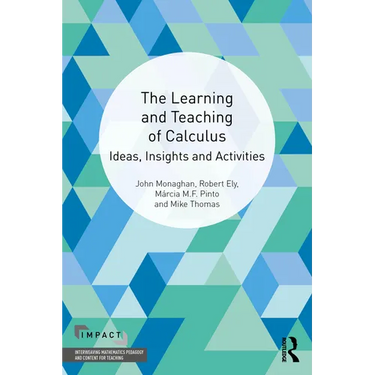The Learning and Teaching of Calculus: Ideas, Insights and Activities