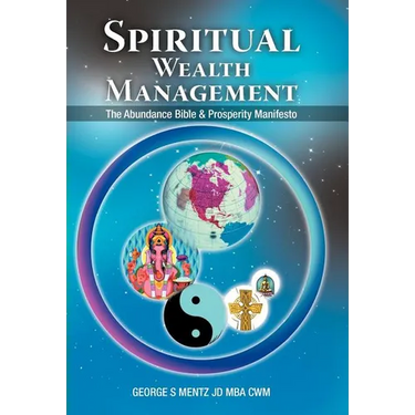 Spiritual Wealth Management: The Abundance Bible & Prosperity Manifesto