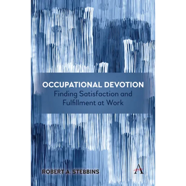 Occupational Devotion: Finding Satisfaction and Fulfillment at Work