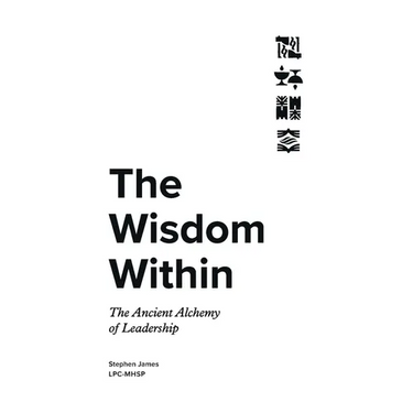 The Wisdom Within: The Ancient Alchemy of Leadership