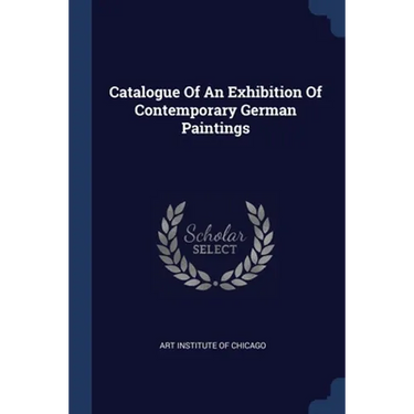 Catalogue Of An Exhibition Of Contemporary German Paintings