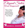 Elegant Sister, What Happened? There Is Hope- A Guide for Healing Broken Women Behind Bars and in the Free World a Step by Step Guide to Empowerment