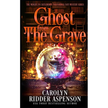 Ghost from the Grave: A Midlife in Castleberry Paranormal Cozy Mystery