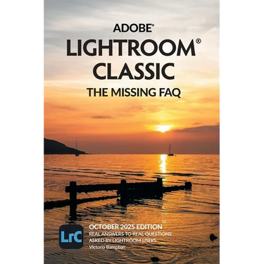 Adobe Lightroom Classic - The Missing FAQ (2025 Release): Real Answers to Real Questions Asked by Lightroom Users