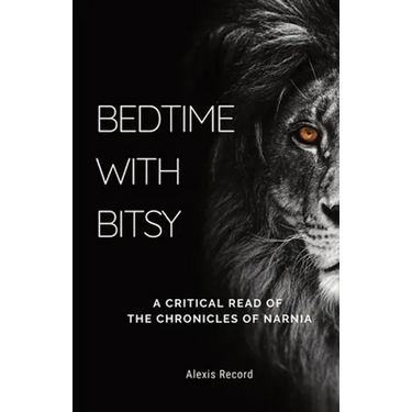 Bedtime with Bitsy: A Critical Read of the Chronicles of Narnia