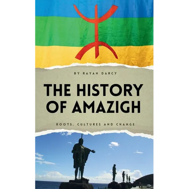 The History of Amazigh: Roots, Cultures and Change