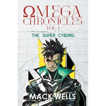 Omega Chronicles Vol. 1: The Super Cyborg
