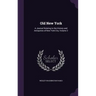 Old New York: A Journal Relating to the History and Antiquities of New York City, Volume 2