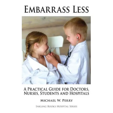 Embarrass Less: A Practical Guide for Doctors, Nurses, Students and Hospitals
