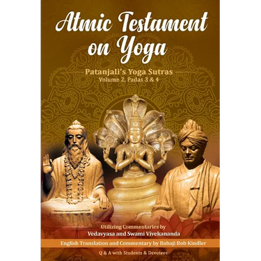 Atmic Testament on Yoga: Patanjali's Yoga Sutras, Volume 2, Padas 3 & 4