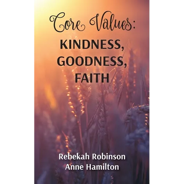 Core Values: Kindness, Goodness, Faith