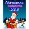 Christmas Coloring Book for Kids: 45+ Christmas Cute And Beautiful KidsColoring And Fun Book