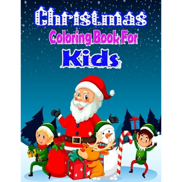 Christmas Coloring Book for Kids: 45+ Christmas Cute And Beautiful KidsColoring And Fun Book